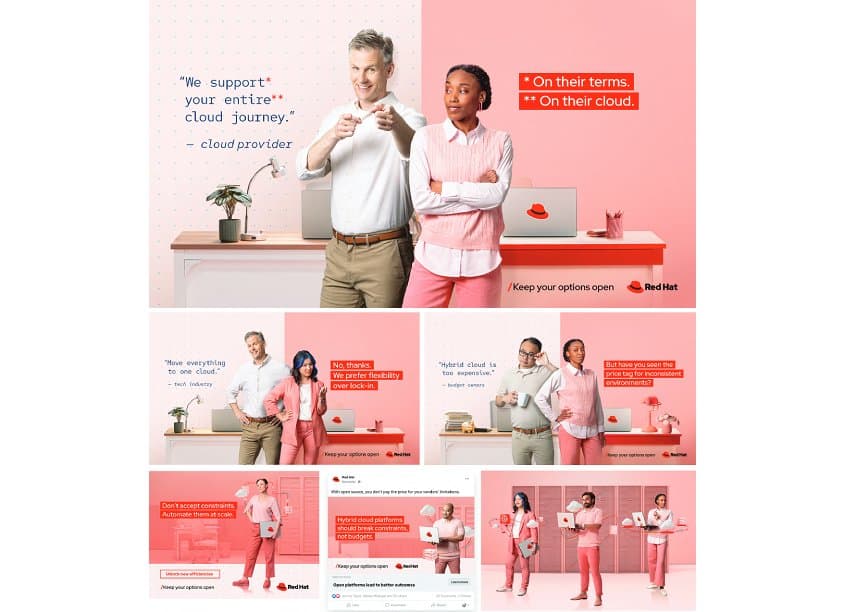 Red Hat Keep Your Options Open Campaign 2024 Creative Directors: Nick Burns (Art), Jen Wiggs (Copy) Art Director: Karen King Writers: Sunny Lim, Cami Garcia Associate Creative Director, Motion: Laura Walters Art Director, Motion: Jingky Gilbert Associate C
