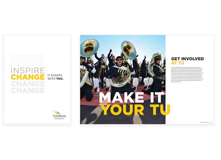Inspire Change Admissions Recruitment Brochure — Brochures & Collateral design — by Towson University Creative Services — 2018 GDUSA award winner