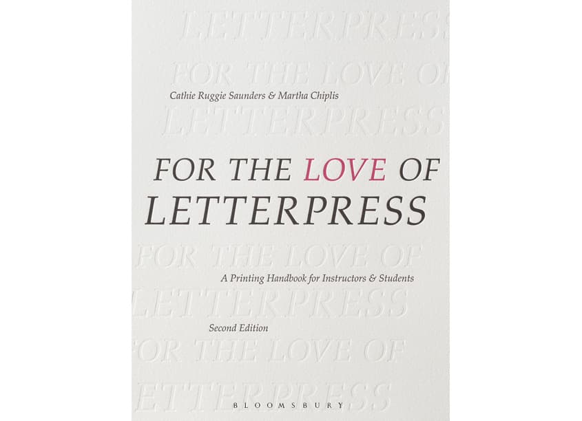 For the Love of Letterpress, A Printing Handbook for Instructors & Students, Second Edition