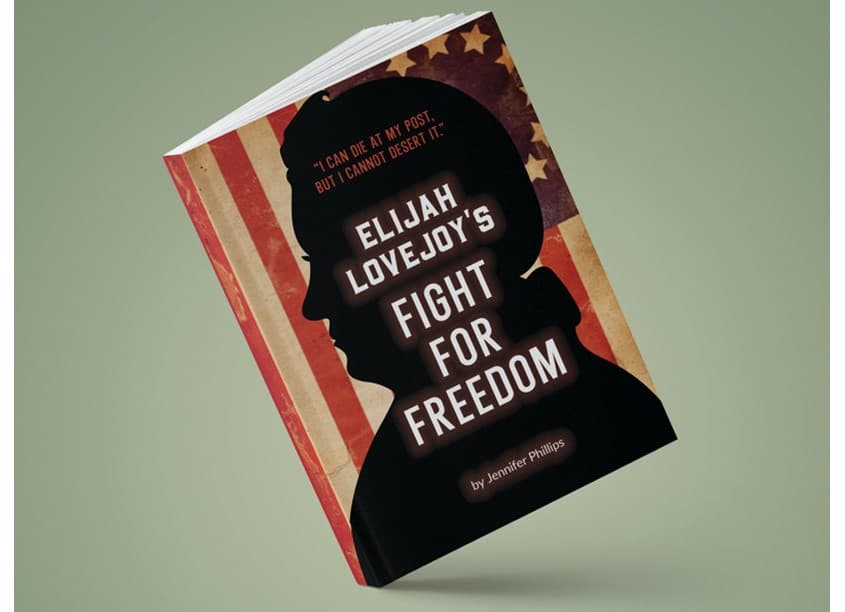Elijah Lovejoy's Fight for Freedom by Jennifer Phillips
