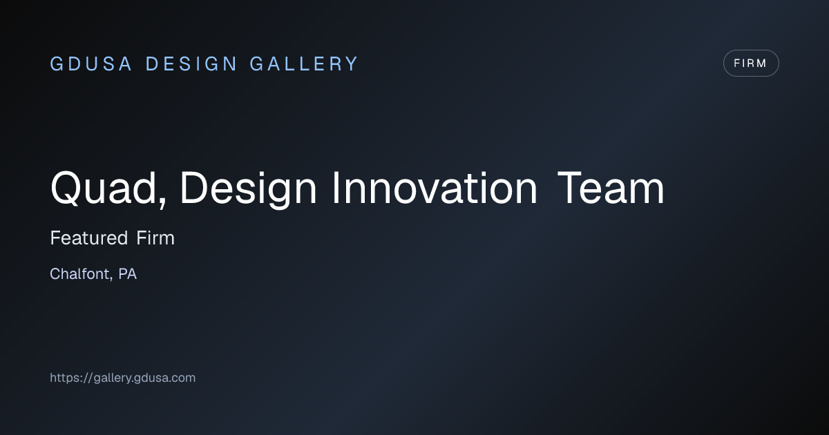 Quad, Design Innovation Team | GDUSA Gallery